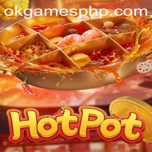 Exploring the Thrilling World of Hotpot: A Comprehensive Guide by OKGames